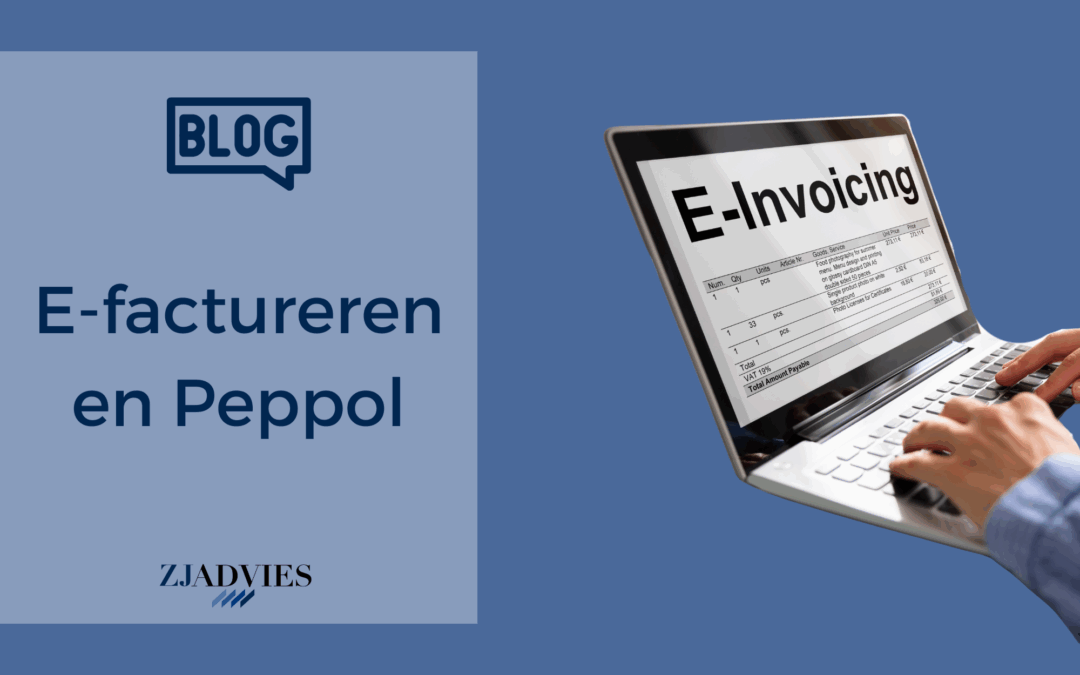 E-factureren en Peppol: de toekomst van zakelijk factureren