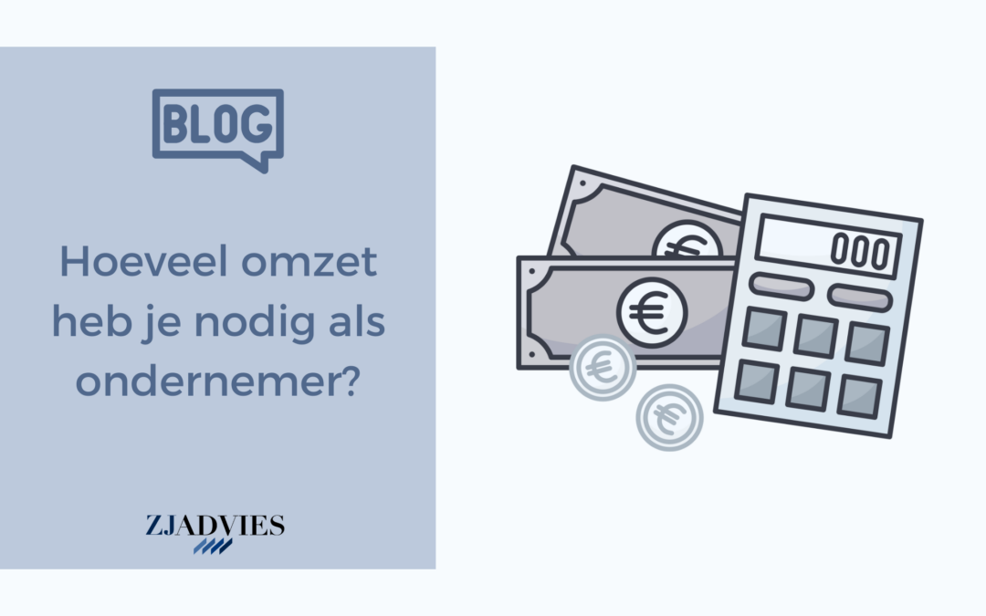 Hoeveel omzet heb je nodig om van je bedrijf te kunnen leven?